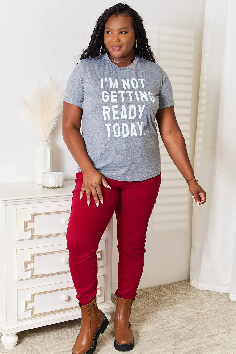 Simply Love "I'M NOT GETTING READY TODAY" Womens Graphic T Shirt - Be Bliss Boutique