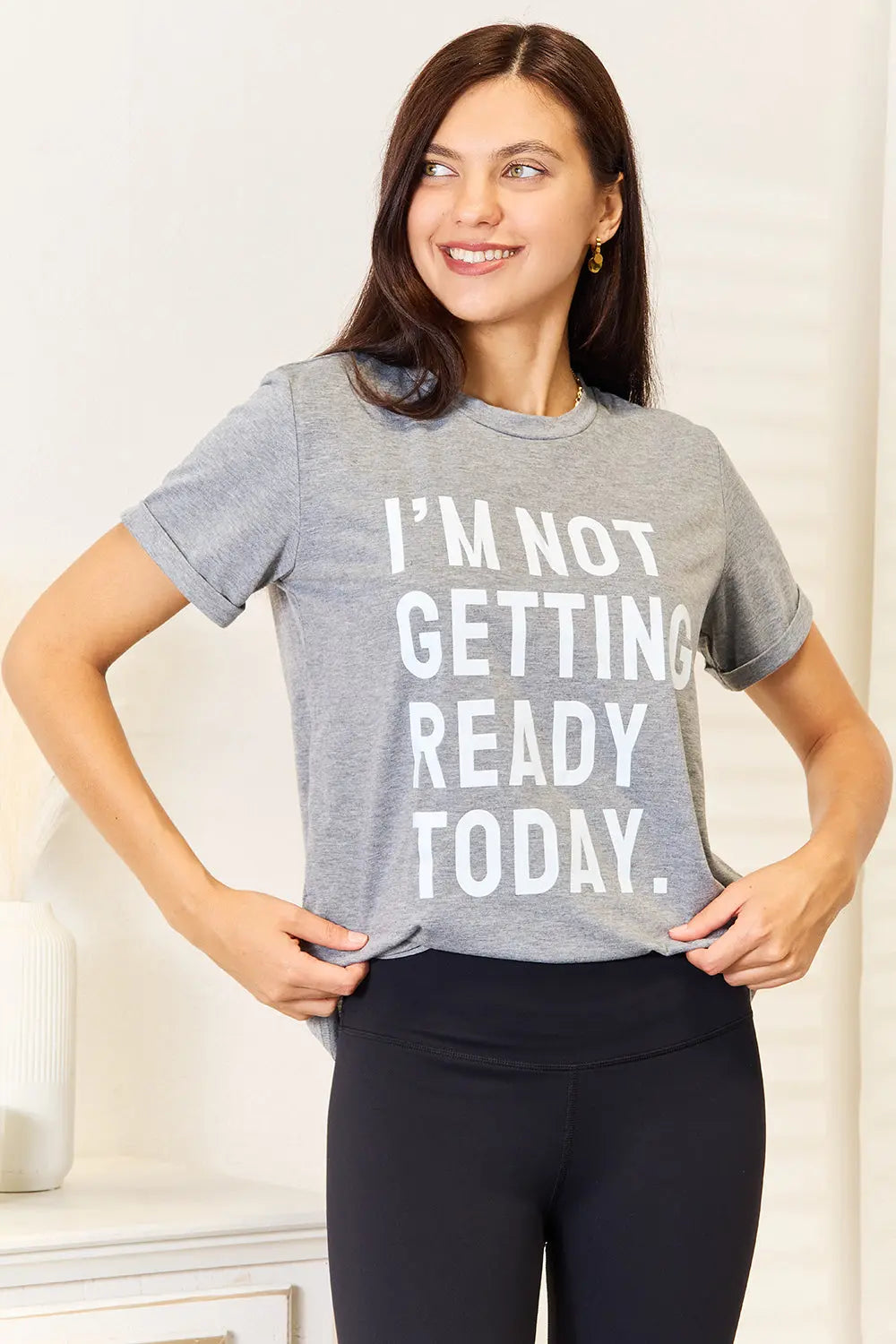 Simply Love "I'M NOT GETTING READY TODAY" Womens Graphic T Shirt - Be Bliss Boutique